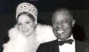 Barbra Streisand and Louis Armstrong. 