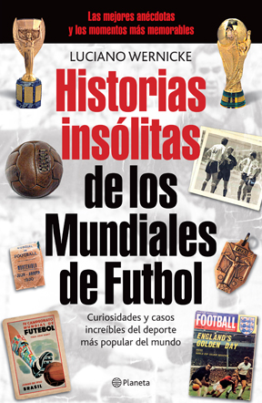 Historias insólitas de los Mundials de Fútbol.