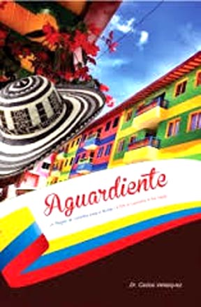 Portada del libro titulado Aguardiente, un regalo de Colombia para el mundo. 