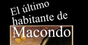 El ultimo habitante de Macondo