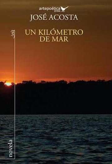 Un kilómetro de mar, libro de José Acosta.